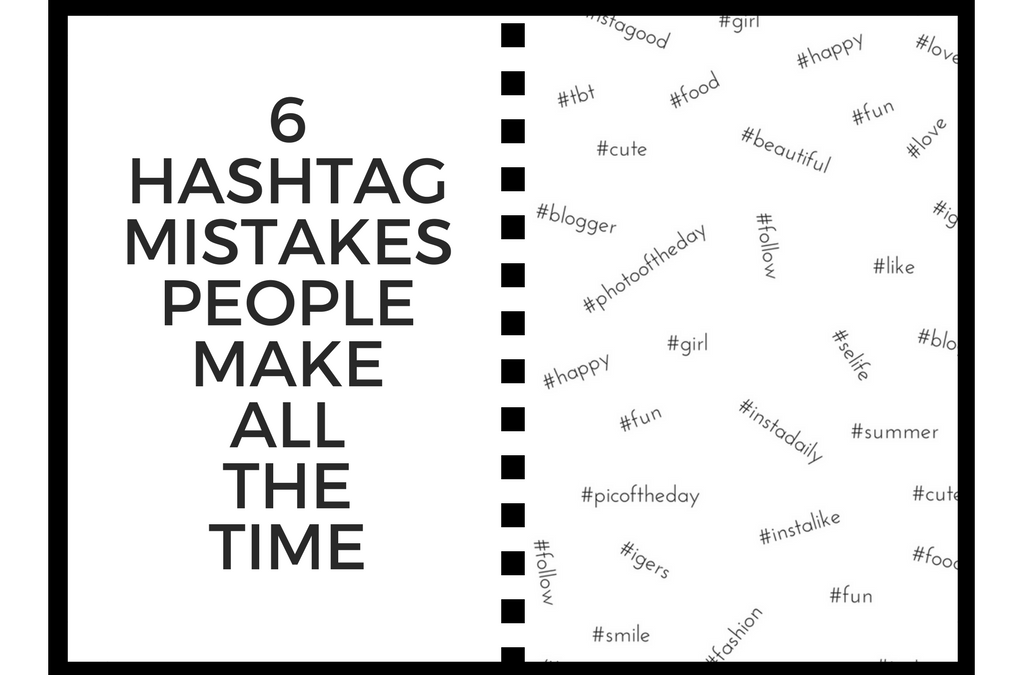 6 Hashtag Mistakes People Make All The Time